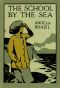 [Gutenberg 33909] • The School by the Sea